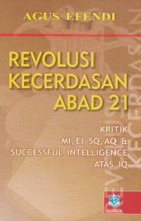 Image of REVOLUSI KECERDASAN ABAD 21; Kritik MI, EI, SQ, AQ & Successful Intelligence atas Iq