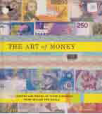 Image of THE ART OF MONEY; THE HISTORY AND DESIGN OF PAPER CURRENCY FROM AROUND THE WORLD
