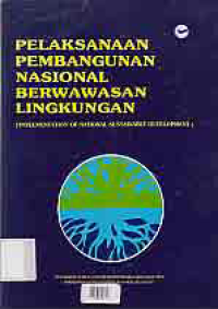 Image of PELAKSANAAN PEMBANGUNAN NASIONAL BERWAWASAN LINGKUNGAN (Implementation of National Sustainable Development)