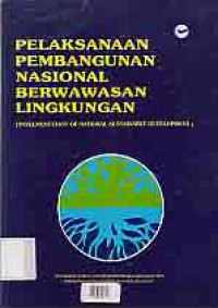 PELAKSANAAN PEMBANGUNAN NASIONAL BERWAWASAN LINGKUNGAN (Implementation of National Sustainable Development)