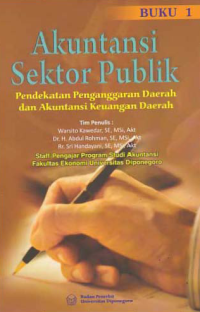 AKUNTANSI SEKTOR PUBLIK; Pendekatan Penganggaran Daerah dan Akuntansi Keuangan Daerah (Buku 1)