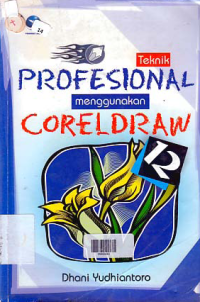 Image of TEKNIK PROFESIONAL MENGGUNAKAN COREL DRAW 12
