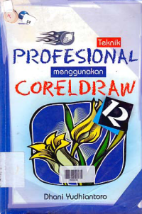 TEKNIK PROFESIONAL MENGGUNAKAN COREL DRAW 12