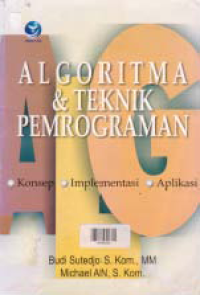 ALGORITMA & TEKNIK PEMOGRAMAN; Konsep, Implementasi, Aplikasi