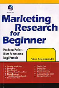 Image of MARKETING RESEARCH FOR BEGINNER; Panduan Praktis Riset Pemasaran Bagi Pemula