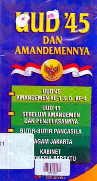 Image of UUD 45 DAN AMANDEMENNYA : UUD 45 Amandemen ke 1 s/d ke 4, UUD 45 sebelum amandemen dan penjelasannya