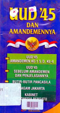 UUD 45 DAN AMANDEMENNYA : UUD 45 Amandemen ke 1 s/d ke 4, UUD 45 sebelum amandemen dan penjelasannya