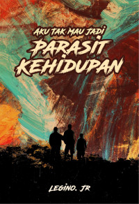 AKU TAK MAU JADI PARASIT KEHIDUPAN