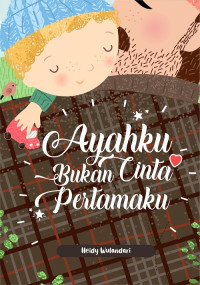 Image of AYAHKU BUKAN CINTA PERTAMAKU