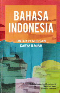 BAHASA INDONESIA : Untuk Penulisan Karya Ilmiah