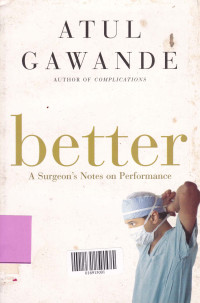 BETTER A SURGEON'S NOTES ON PERFORMANCE