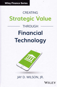 CREATING STRATEGIC VALUE THROUGH FINANCIAL TECHNOLOGY