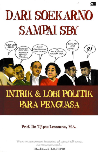 Image of DARI SOEKARNO SAMPAI SBY : Intrik & Lobi Politik Para Penguasa