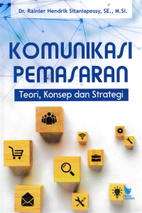 Image of KOMUNIKASI PEMASARAN : Teori, Konsep dan Strategi