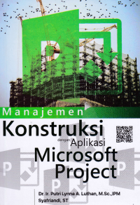 MANAJEMEN KONSTRUKSI DENGAN APLIKASI MICROSOFT PROJECT