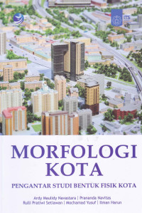 Image of MORFOLOGI KOTA : Pengantar Studi Bentuk Fisik Kota