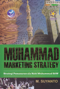 MUHAMMAD MARKETING STRATEGY : Strategi Pemasaran ala Nabi Muhammad SAW