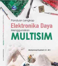 Image of PANDUAN LENGKAP ELEKTRONIKA DAYA MENGGUNAKAN MULTISIM