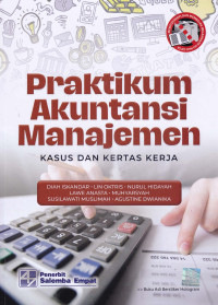 Image of PRAKTIKUM AKUNTANSI MANAJEMEN : Kasus dan Kertas Kerja
