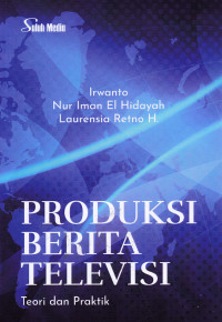Image of PRODUKSI BERITA TELEVISI : Teori dan Praktik