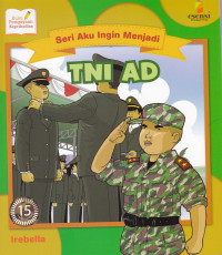 SERI AKU INGIN MENJADI TNI AD