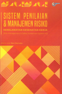 Image of SISTEM PENILAIAN & MANAJEMEN RISIKO ; KESELAMATAN KESEHATAN KERJA