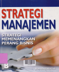 Image of STRATEGI MANAJEMEN : Strategi Memenangkan Perang Bisnis