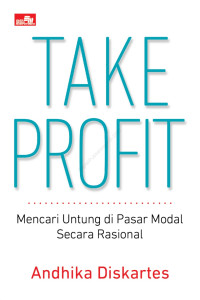 Image of TAKE PROFIT : Mencari Untung di Pasar Modal Secara Rasional